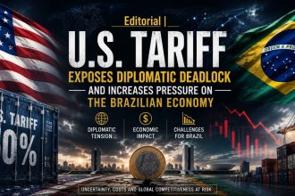 Editorial | U.S. Tariffs Expose Diplomatic Deadlock and Increase Pressure on Brazil's Economy